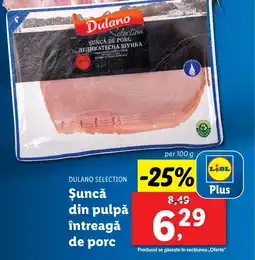 Lidl DULANO SELECTION Şuncă din pulpǎ întreagă de porc Ofertă