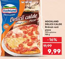 Kaufland HOCHLAND Delicii Calde Brânză rasă pizza Ofertă