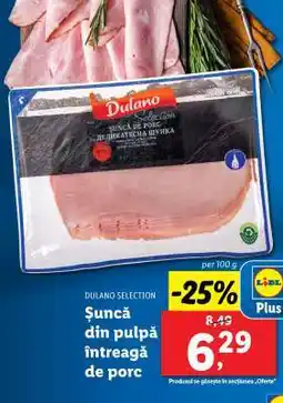 Lidl Dulano Selection Șuncă din pulpă întreagă de porc Ofertă