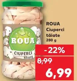 Kaufland ROUA Ciuperci tăiate Ofertă