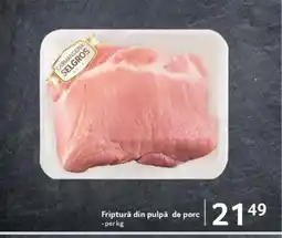 Selgros Friptură din pulpă de porc Ofertă