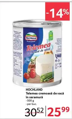Selgros HOCHLAND Telemea cremoasă de vacǎ în saramură Ofertă