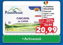 Kaufland PLAIURILE MOLDOVEI Cașcaval Ofertă