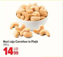 Carrefour Nuci caju Carrefour la Piață Ofertă