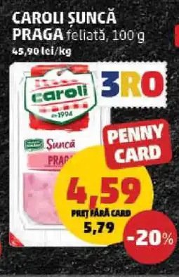 Penny CAROLI SUNCĂ PRAGA feliată, 100 g Ofertă