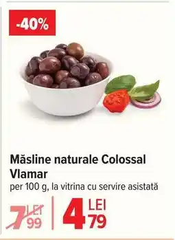 Carrefour Măsline naturale Colossal Vlamar Ofertă