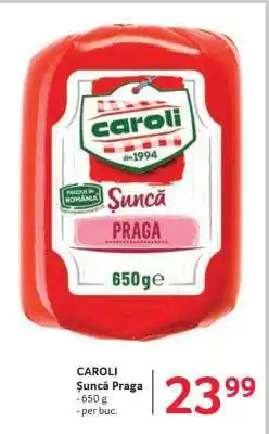 Selgros CAROLI Şuncă Praga Ofertă