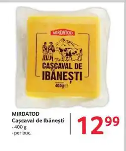 Selgros MIRDATOD Cașcaval de Ibănești Ofertă