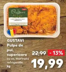 Kaufland GUSTAVI Pulpe de pui, superioare cu os, marinate refrigerate kg Ofertă