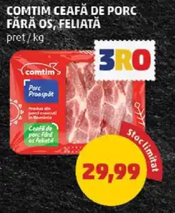 Penny COMTIM CEAFĂ DE PORC FĂRĂ OS, FELIATĂ Ofertă