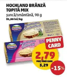 Penny HOCHLAND BRÂNZĂ TOPITĂ MIX Ofertă