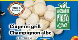 Lidl Ciuperci grill Champignon albe Ofertă