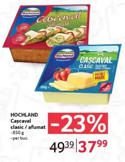Selgros HOCHLAND Cascaval clasic / afumat Ofertă