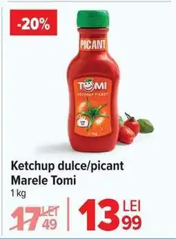 Carrefour Ketchup dulce/picant Marele Tomi Ofertă