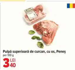 Carrefour Pulpă superioară de curcan, cu os, Peneș Ofertă