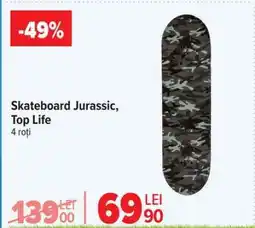 Carrefour Skateboard Jurassic, Top Life Ofertă