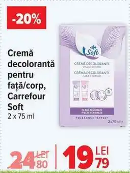 Carrefour Cremă decolorantă pentru față/corp, Carrefour Soft Ofertă