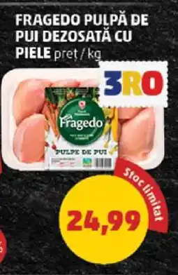 Penny Fragedo Pulpe de Pui Dezosată cu Piele Ofertă