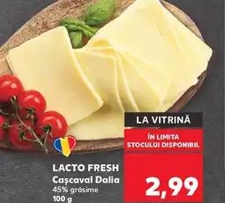 Kaufland LACTO FRESH Cascaval Dalia 45% grăsime Ofertă