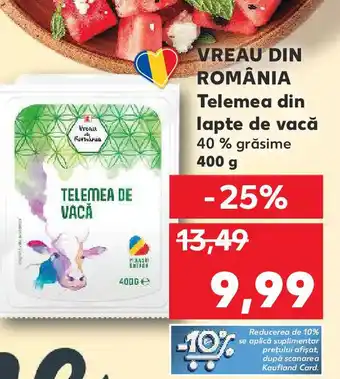 Kaufland VREAU DIN ROMÂNIA Telemea din lapte de vacă Ofertă