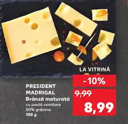 Kaufland PRESIDENT MADRIGAL Brânză maturată cu pastă semitare Ofertă