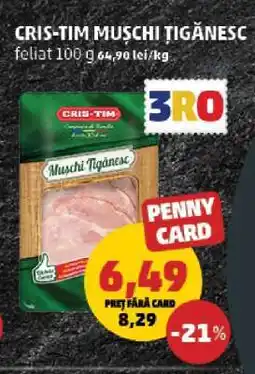 Penny CRIS-TIM MUSCHI TIGĂNESC Ofertă