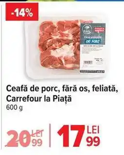 Carrefour Ceafă de porc, fără os, feliată, Carrefour la Piață Ofertă