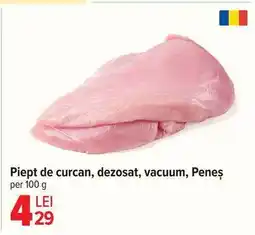 Carrefour Piept de curcan, dezosat, vacuum, Peneș Ofertă