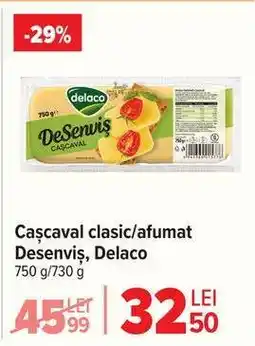 Carrefour Cascaval clasic/afumat DeSenviș, Delaco Ofertă