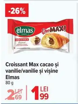 Carrefour Croissant Max cacao și vanilie/vanilie și vișine Elmas Ofertă