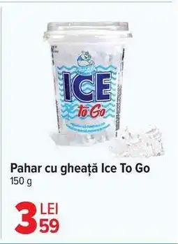 Carrefour Pahar cu gheață Ice To Go Ofertă