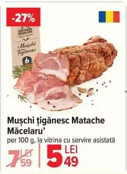 Carrefour Mușchi țigănesc Matache Măcelaru' Ofertă