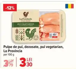 Carrefour Pulpe de pui, dezosate, pui vegetarian, La Provincia Ofertă