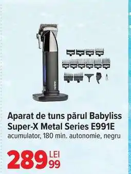 Carrefour Aparat de tuns păr Babyliss Super-X Metal Series E991E Ofertă