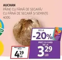 Auchan Pâine cu făină de secară/cu făină de secară și semințe 400g Ofertă