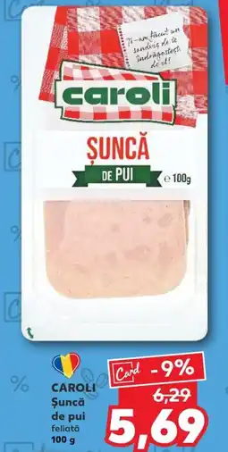 Kaufland CAROLI Şuncă de pui feliată Ofertă
