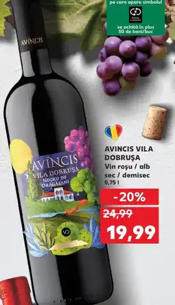 Kaufland AVINCIS VILA DOBRUŞA Vin roşu / alb sec / demisec Ofertă