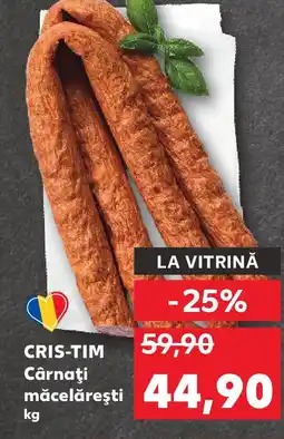 Kaufland CRIS-TIM Cârnaţi măcelăreşti Ofertă