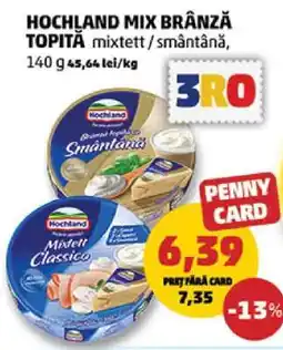 Penny HOCHLAND MIX BRÂNZĂ TOPITĂ Ofertă