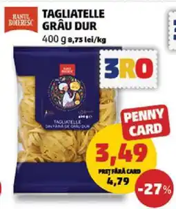 Penny TAGLIATELLE GRÂU DUR Ofertă