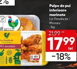 PROFI Pulpe de pui inferioare marinate La Provincia / Moraru Ofertă