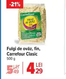 Carrefour Fulgi de ovǎz, fin, Carrefour Clasic Ofertă