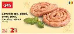 Carrefour Cârnaţi de porc, picanți, pentru grătar, Carrefour la Piaţă Ofertă