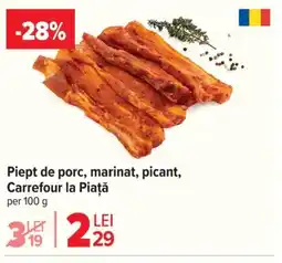 Carrefour Piept de porc, marinat, picant, Carrefour la Piaţă Ofertă
