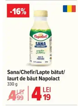 Carrefour Sana/Chefir/Lapte bătut/ laurt de băut Napolact Ofertă