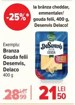 Carrefour Branza Gouda felii Desenvis Delaco Ofertă