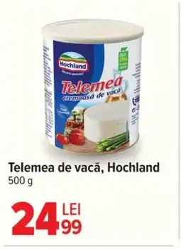 Carrefour Telemea de vacǎ, Hochland Ofertă
