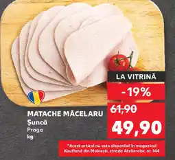 Kaufland MATACHE MĂCELARU Şuncă Praga Ofertă