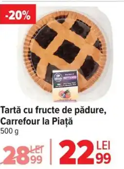 Carrefour Tartă cu fructe de pădure, Carrefour la Piaţă Ofertă