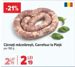 Carrefour Cârnaţi măcelărești, Carrefour la Piaţă Ofertă